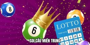 Soi Cầu Miền Trung - Dự Đoán Và Phân Tích Chính Xác Nhất